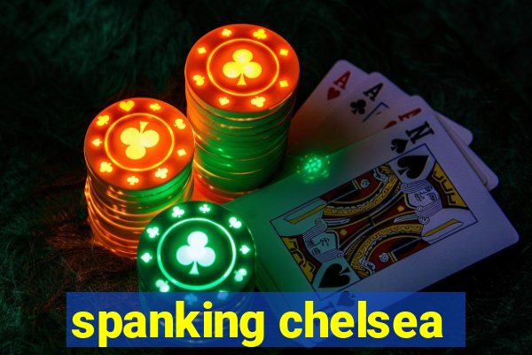 spanking chelsea